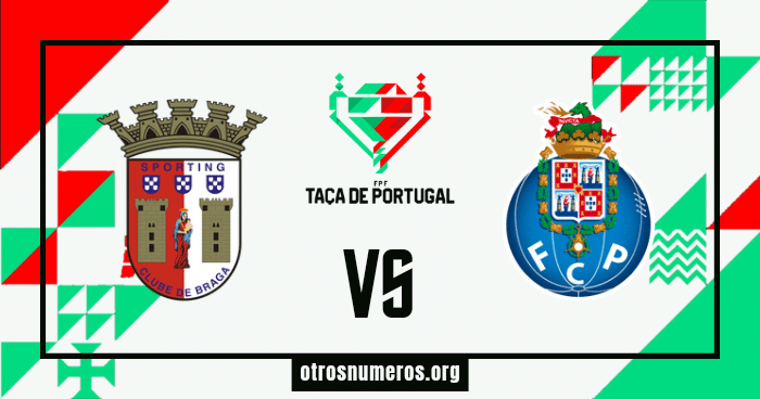 Pronóstico Braga vs Porto, Taca de Portugal, 0406/2023. Otrosnumeros
