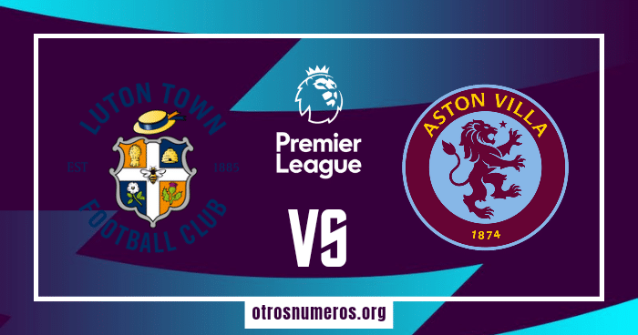 Pronóstico Luton Town vs Aston Villa | Premier League – 02/03/2024